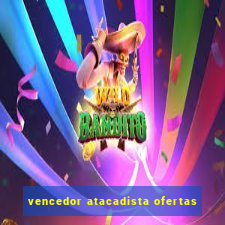 vencedor atacadista ofertas